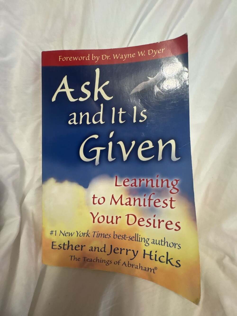 Ask and It Is Given: Learning to Manifest Your Desires by Esther and Jerry Hicks